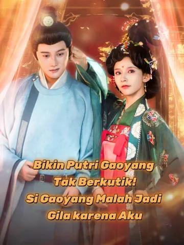 Bikin Putri Gaoyang Tak Berkutik! Si Gaoyang Malah Jadi Gila karena Aku